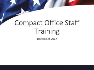 Compact Office Staff Training December 2017 Training Agenda
