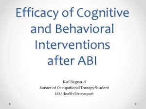 Efficacy of Cognitive and Behavioral Interventions after ABI