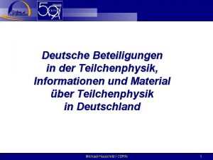 Deutsche Beteiligungen in der Teilchenphysik Informationen und Material