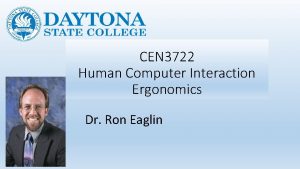 CEN 3722 Human Computer Interaction Ergonomics Dr Ron