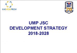 UMP JSC DEVELOPMENT STRATEGY 2018 2028 Mission Perspective