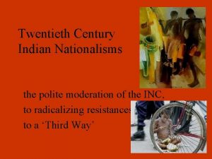 Twentieth Century Indian Nationalisms the polite moderation of