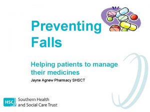 Preventing Falls Helping patients to manage their medicines