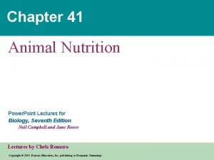 Chapter 41 Animal Nutrition Power Point Lectures for