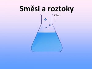 Smsi a roztoky Obr 1 Vysvtlen pojmu sms