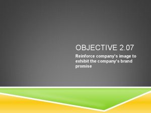 OBJECTIVE 2 07 Reinforce companys image to exhibit