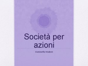 Societ per azioni Mariasofia Houben Societ di capitali