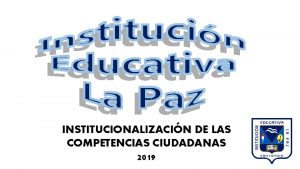 INSTITUCIONALIZACIN DE LAS COMPETENCIAS CIUDADANAS 2019 Consejo estudiantil