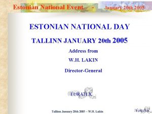 Estonian National Event January 20 th 2005 ESTONIAN