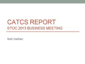 CATCS REPORT STOC 2013 BUSINESS MEETING Salil Vadhan