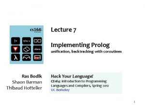 Lecture 7 Implementing Prolog unification backtracking with coroutines