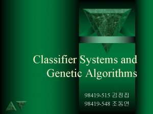 Classifier Systems and Genetic Algorithms 98419 515 98419