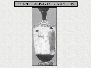 15 ACHILLES PAINTER LEKYTHOS Date 450 440 BC