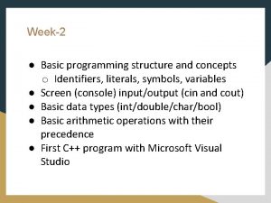 Week2 Basic programming structure and concepts o Identifiers