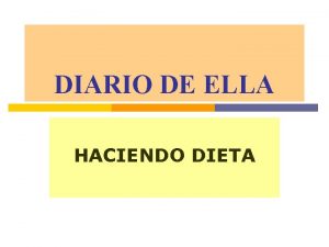 DIARIO DE ELLA HACIENDO DIETA Querido Diario Hoy
