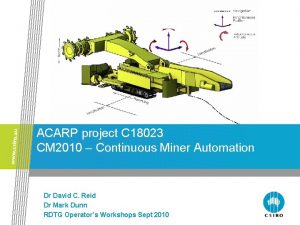 ACARP project C 18023 CM 2010 Continuous Miner