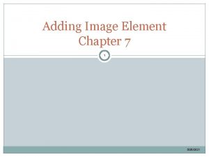 Adding Image Element Chapter 7 1 5262021 Images