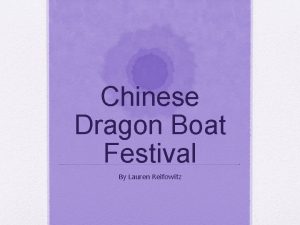 Chinese Dragon Boat Festival By Lauren Reifowitz History
