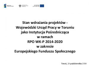 Stan wdraania projektw Wojewdzki Urzd Pracy w Toruniu