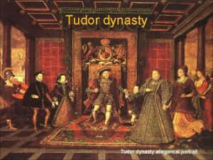 Tudor dynasty allegorical portrait Tudor dynasty The Tudor