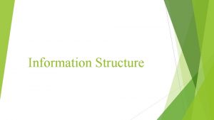 Information Structure Information Structure The information structure of