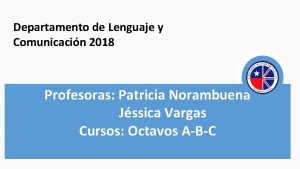 Departamento de Lenguaje y Comunicacin 2018 Profesoras Patricia