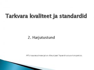 Tarkvara kvaliteet ja standardid 2 Harjutustund PPTs kasutatud