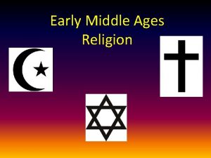 Early Middle Ages Religion What is Religion A