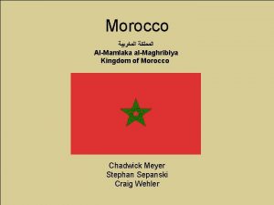 Morocco AlMamlaka alMaghribiya Kingdom of Morocco Chadwick Meyer