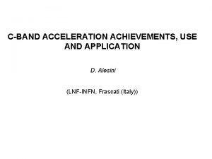 CBAND ACCELERATION ACHIEVEMENTS USE AND APPLICATION D Alesini