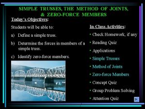 SIMPLE TRUSSES THE METHOD OF JOINTS ZEROFORCE MEMBERS