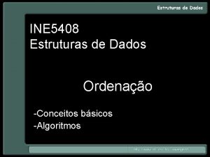 INE 5408 Estruturas de Dados Ordenao Conceitos bsicos