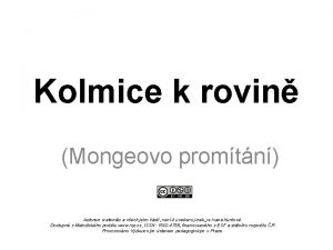 Kolmice k rovin Mongeovo promtn Autorem materilu a