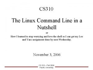 CS 310 The Linux Command Line in a