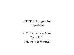 IFT 3355 Infographie Projections Victor Ostromoukhov Dp I