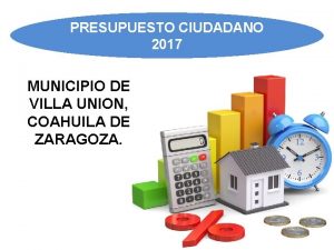 PRESUPUESTO CIUDADANO 2017 MUNICIPIO DE VILLA UNION COAHUILA