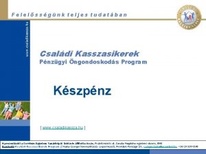 Felelssgnk teljes tudatban Csaldi Kasszasikerek Pnzgyi ngondoskods Program