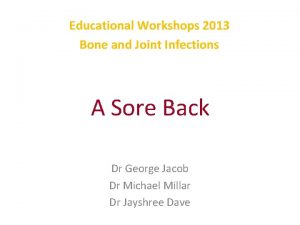 Educational Workshops 2013 Bone and Joint Infections A