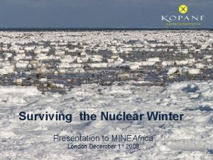 Surviving the Nuclear Winter Presentation to MINEAfrica London