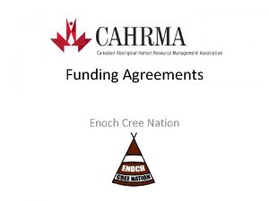 Funding Agreements Enoch Cree Nation Proposed Path to
