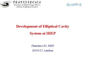 SLHi PP9 Development of Elliptical Cavity System at