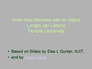 FiniteState Machines with No Output Longin Jan Latecki