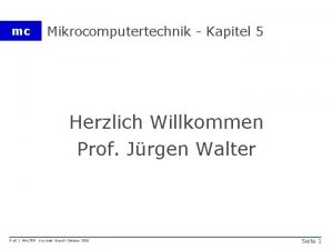 mc Mikrocomputertechnik Kapitel 5 Herzlich Willkommen Prof Jrgen
