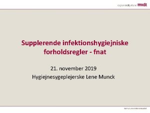 Supplerende infektionshygiejniske forholdsregler fnat 21 november 2019 Hygiejnesygeplejerske