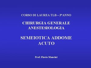 CORSO DI LAUREA TLB 3ANNO CHIRURGIA GENERALE ANESTESIOLOGIA