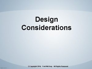 Design Considerations Copyright 2016 Fred Mc Clurg All