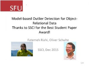 Modelbased Outlier Detection for Object Relational Data Thanks