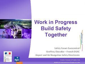 Work in Progress Build Safety Together Safety Forum