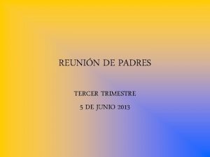 REUNIN DE PADRES TERCER TRIMESTRE 5 DE JUNIO