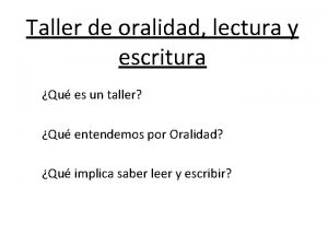 Taller de oralidad lectura y escritura Qu es